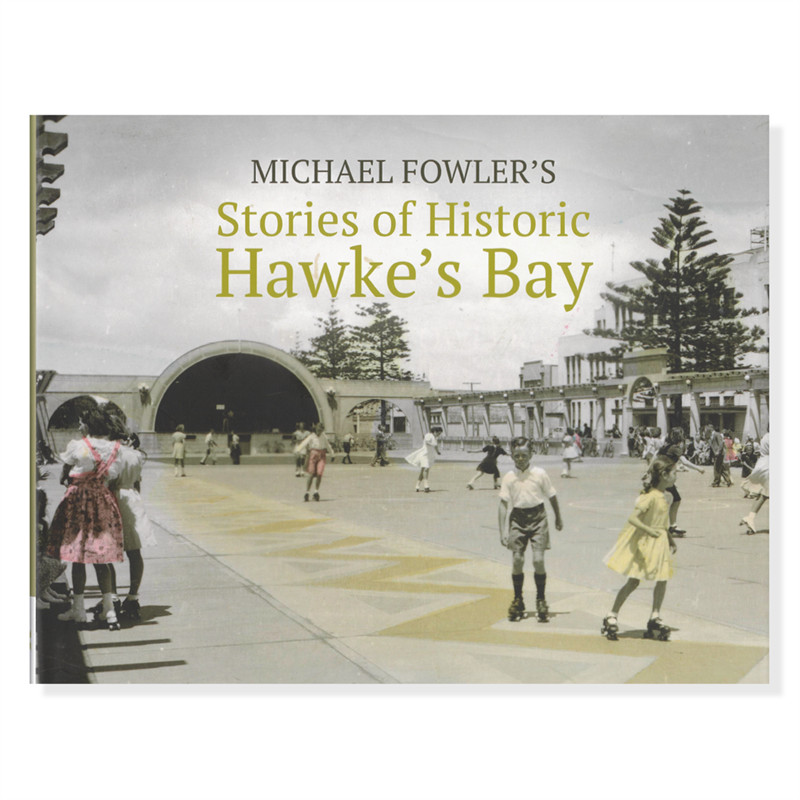Stories of Historic Hawkes Bay